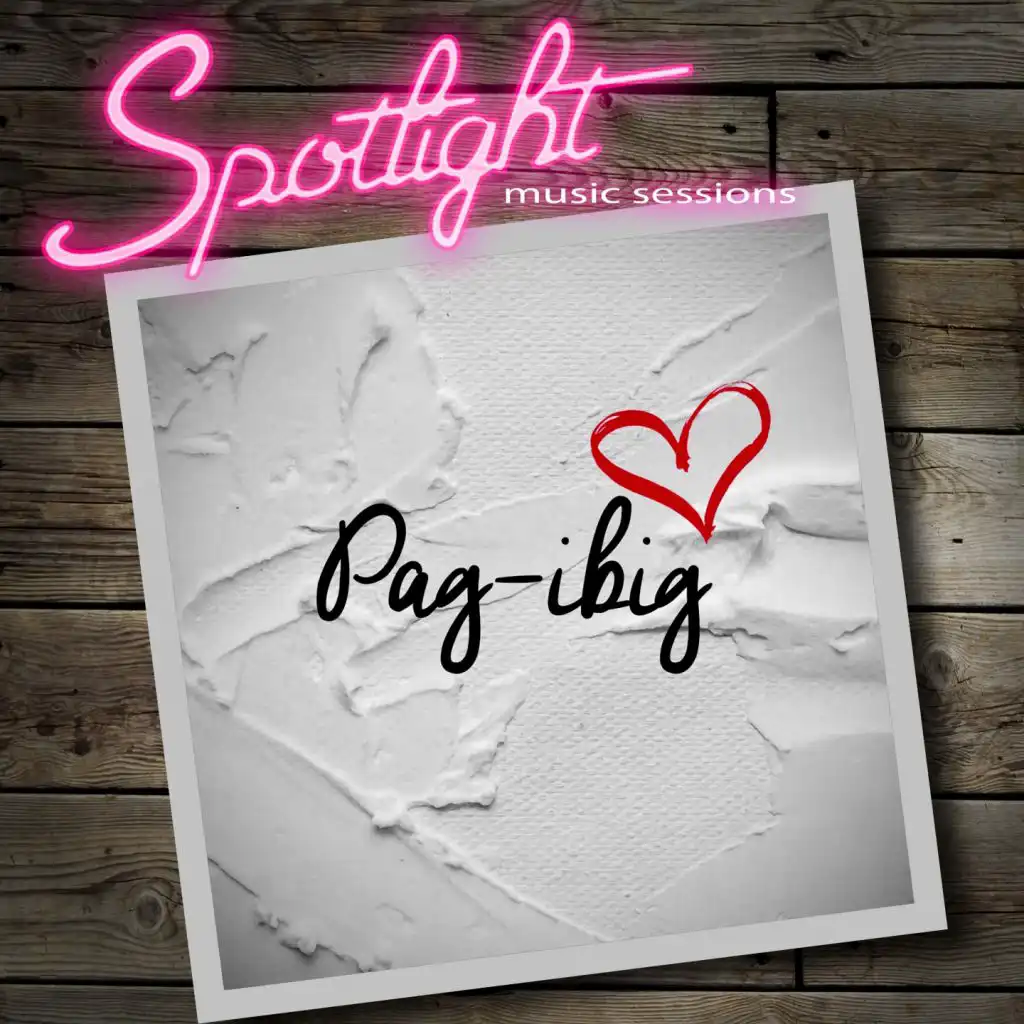 Pag-Ibig (Collection Of Love Songs From Spotlight Music Sessions)