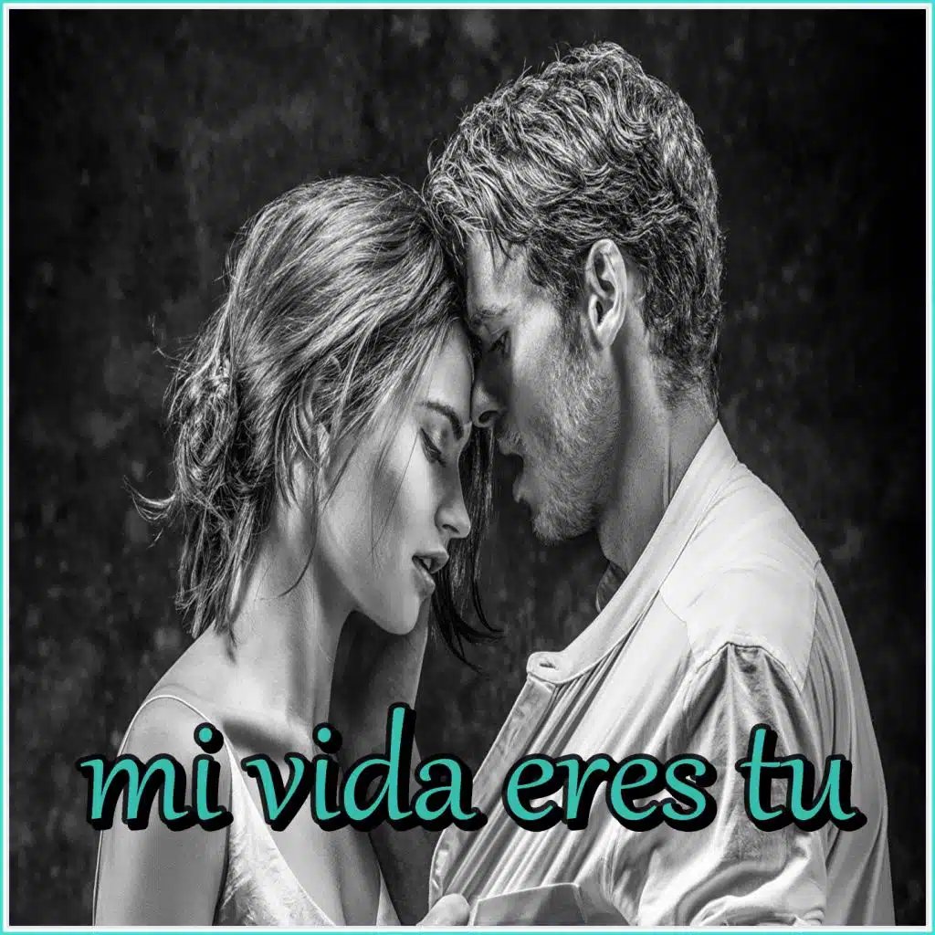 mi vida eres tu