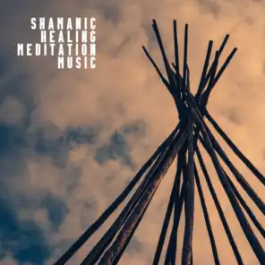 Shamanic Healing Meditation Music - Music for Spiritual Rituals, Meditation in Nature, Prayers to the Great Spirit & Achieving Inner Harmony and Balance