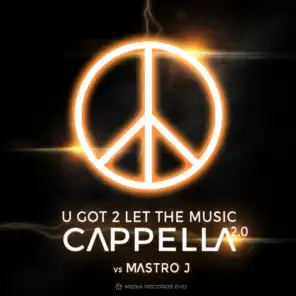 U Got 2 Let the Music (feat. Mastro J)