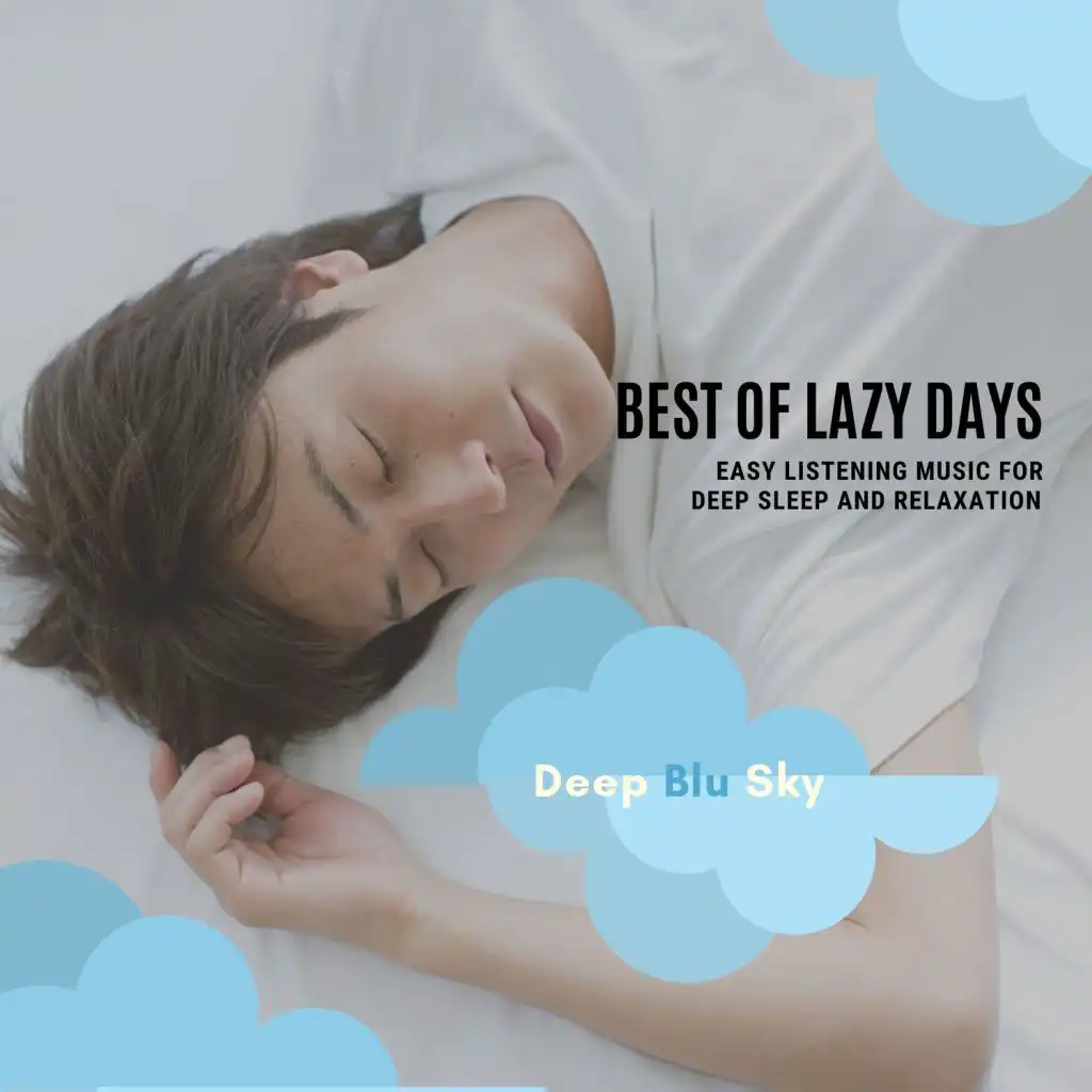 Best Of Lazy Days - Easy Listening Music For Deep Sleep And Relaxation