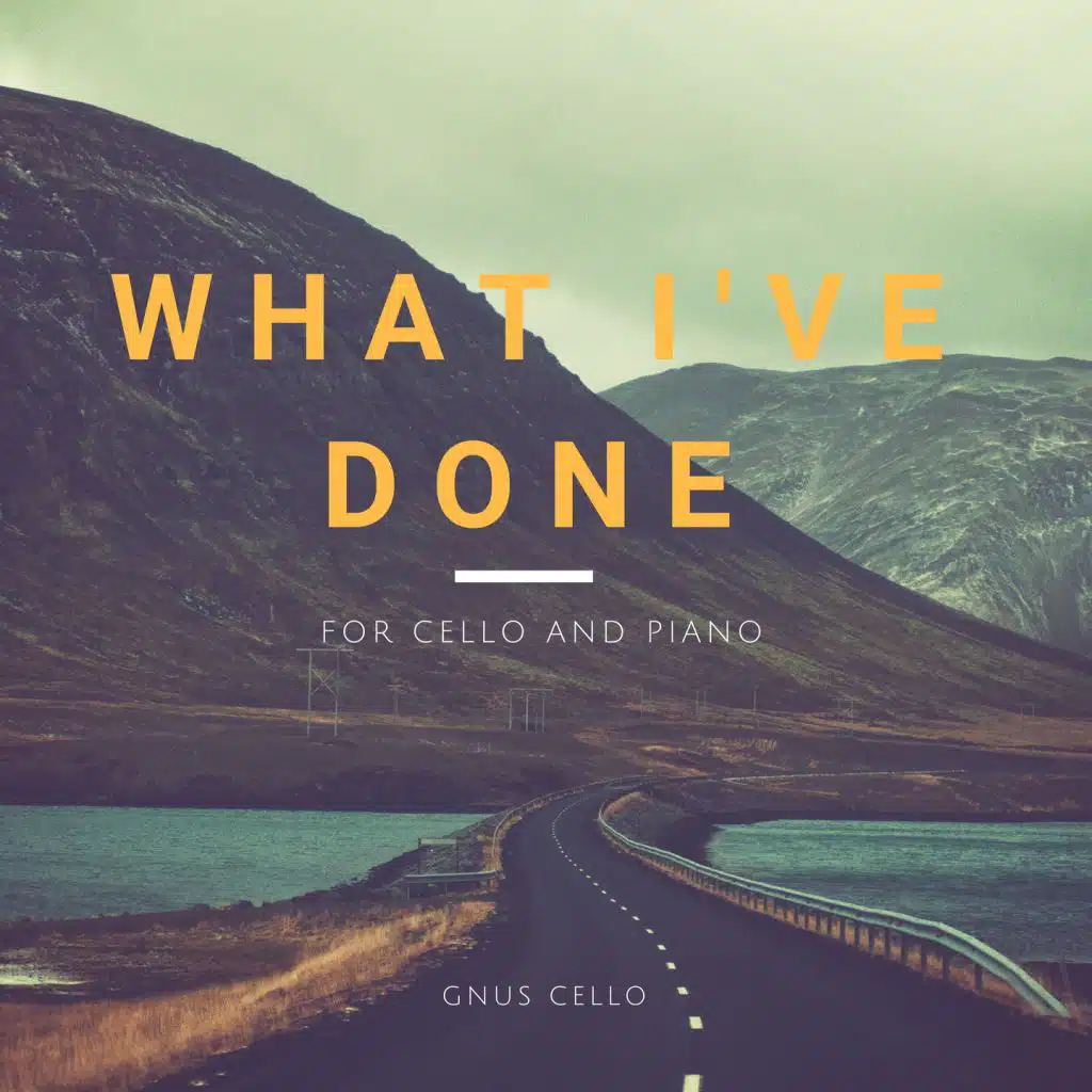 What I've Done (For Cello and Piano)