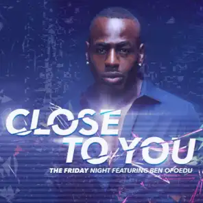 Close to You (feat. Ben Ofoedu)