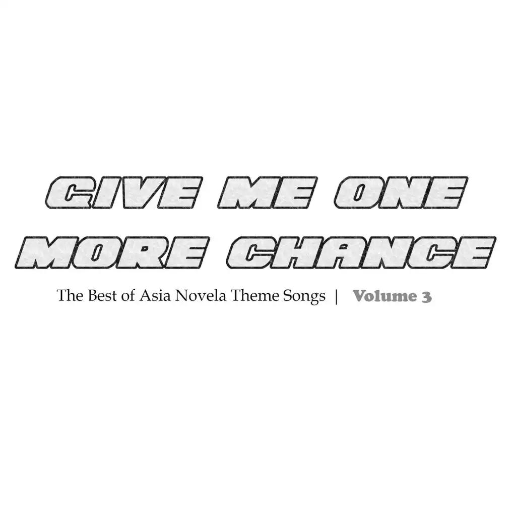 Give Me One More Chance (The Best of Asia Novela Theme Songs, Vol. 3)