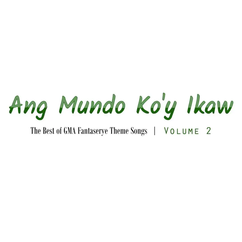Ang Mundo Ko'y Ikaw, Vol. 2 (The Best of GMA Fantaserye Theme Songs)