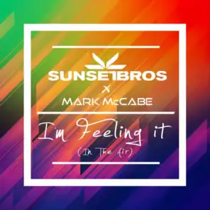 I'm Feeling It (In The Air) (Sunset Brothers X Mark McCabe)