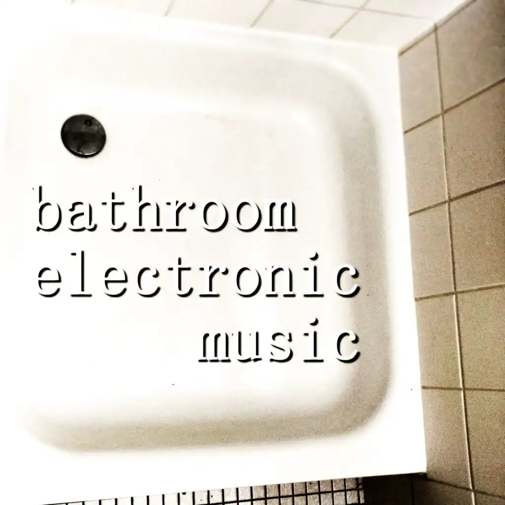 Bathroom Electronic Music