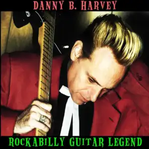 Danny B. Harvey: Rockabilly Guitar Legend
