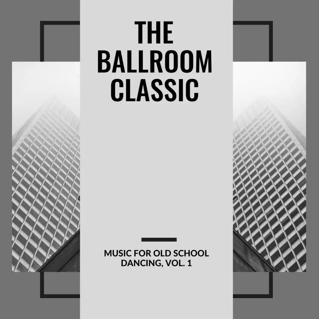 The Ballroom Classic - Music For Old School Dancing, Vol. 1