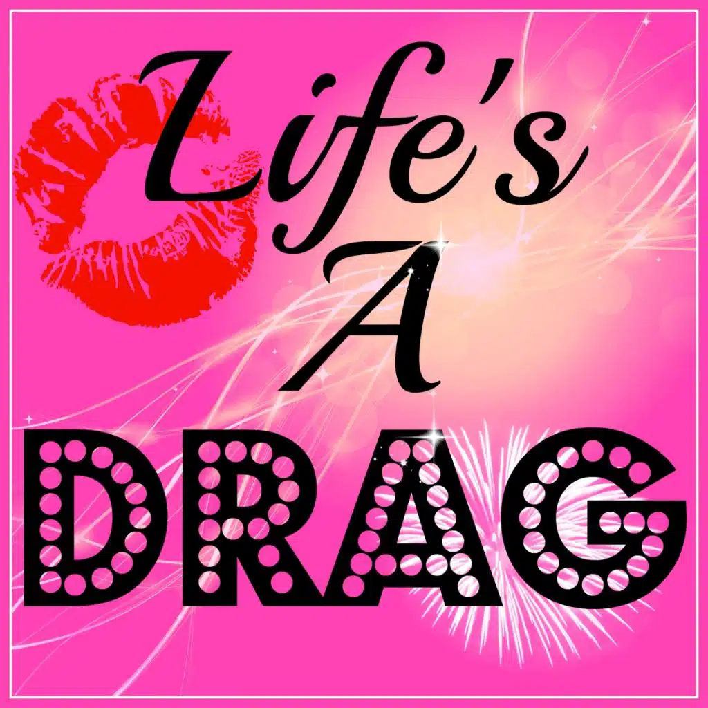 Life's A Drag #3