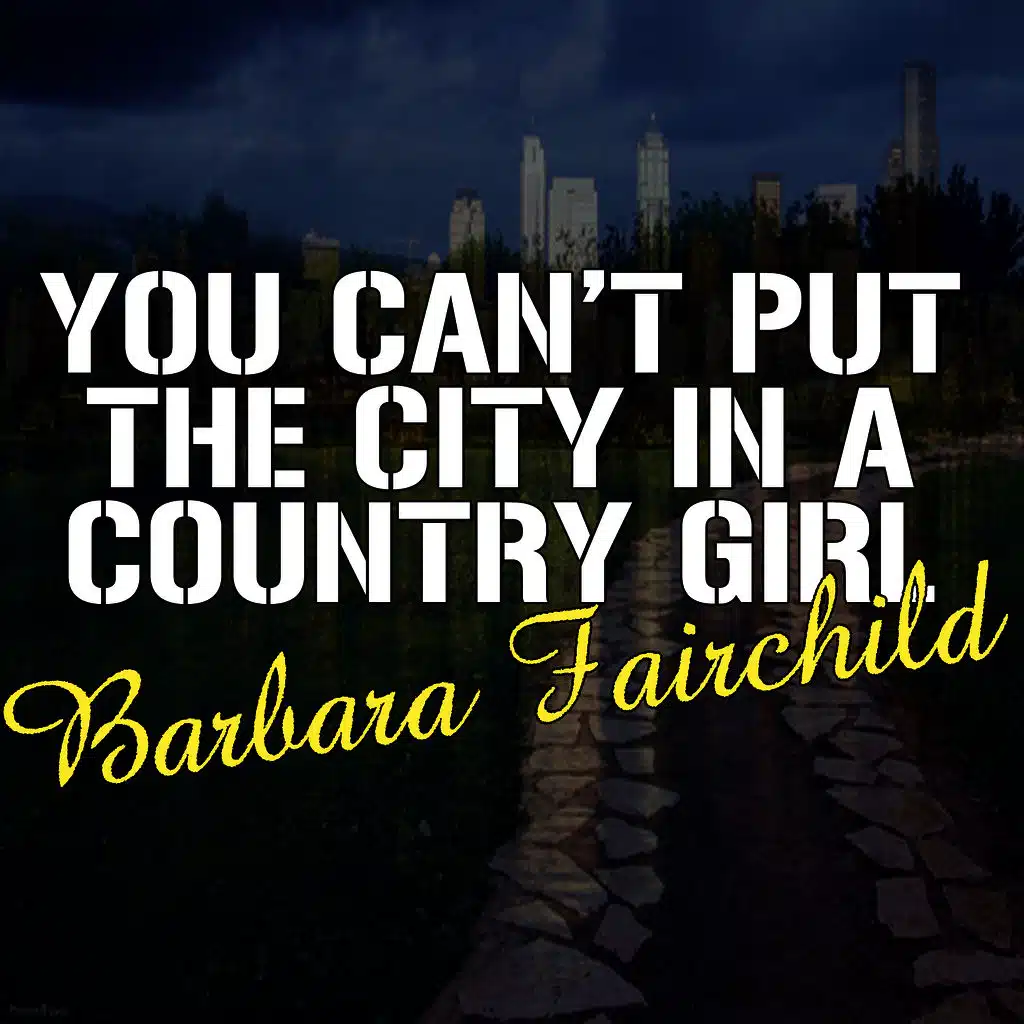 You Can't Put The City In A Country Girl