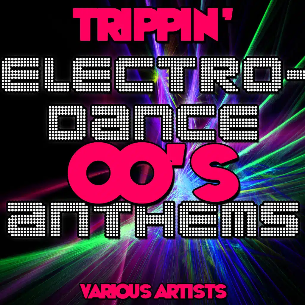 Trippin': 00's Electro-Dance Anthems