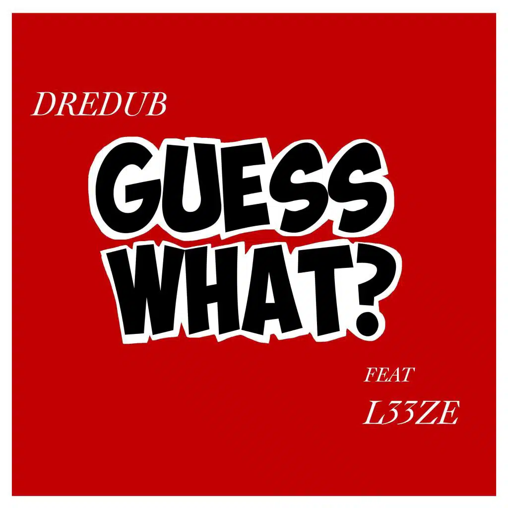 Guess What (feat. L33ze)