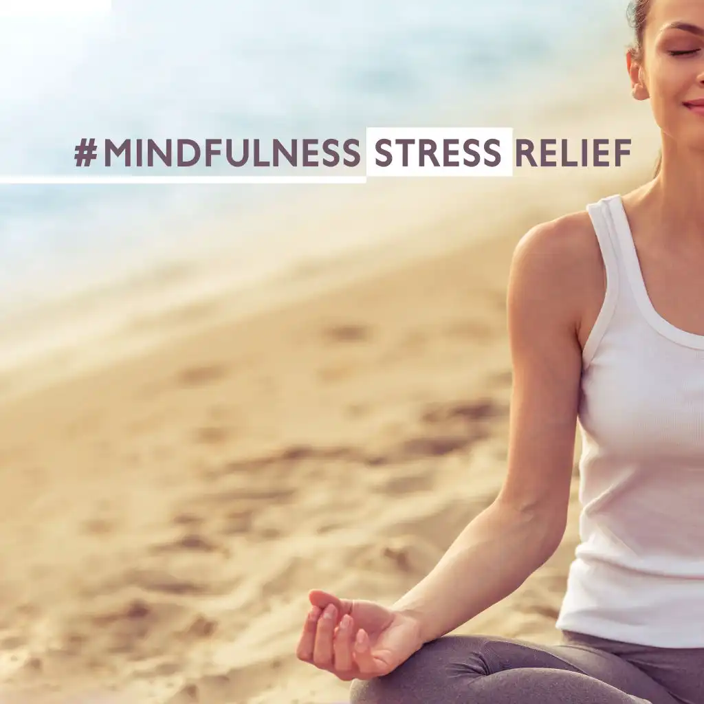 #Mindfulness Stress Relief: Healing Music for Yoga, Deep Meditation, Inner Focus, Chakra Balancing, Zen, Lounge, Deep Mindfulness