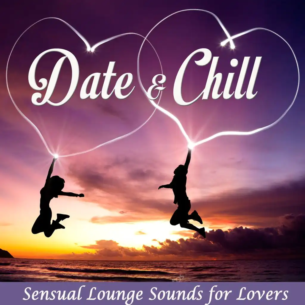 Date & Chill - Sensual Lounge Sounds for Lovers