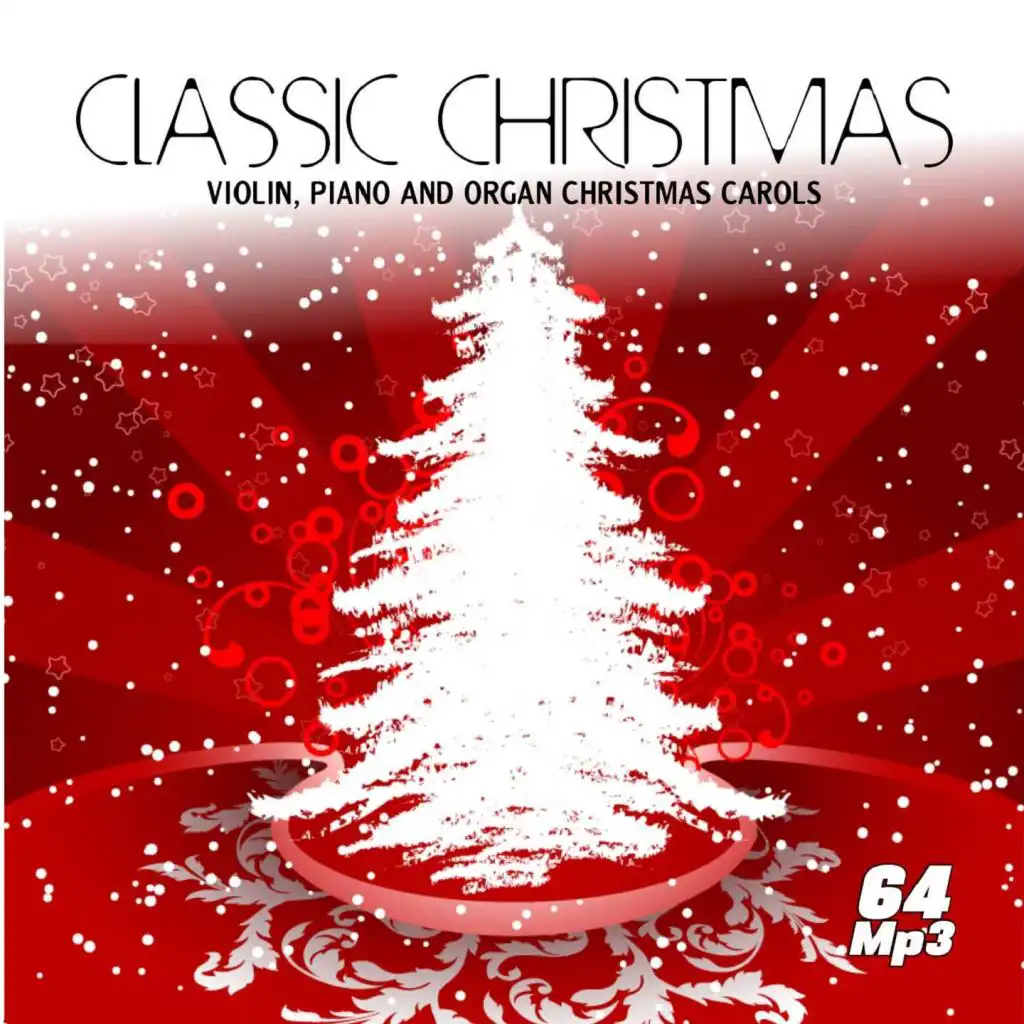 CLASSIC CHRISTMAS - VIOLIN, PIANO AND ORGAN CHRISTMAS CAROLS