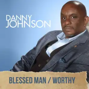 Blessed Man / Worthy