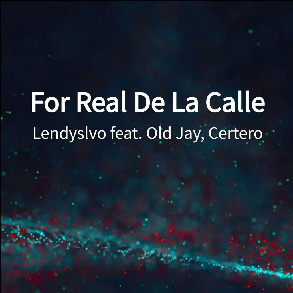 For Real De La Calle (feat. Old Jay & Certero)