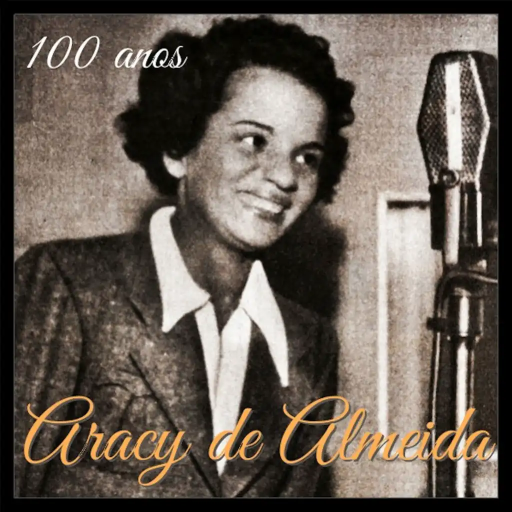 100 Anos de Aracy de Almeida