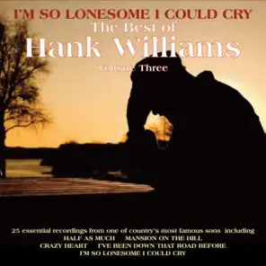 I'm So Lonesome I Could Cry, The Best of Hank Williams Vol 3