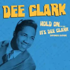Hold On.... It's Dee Clark (Expanded Edition)