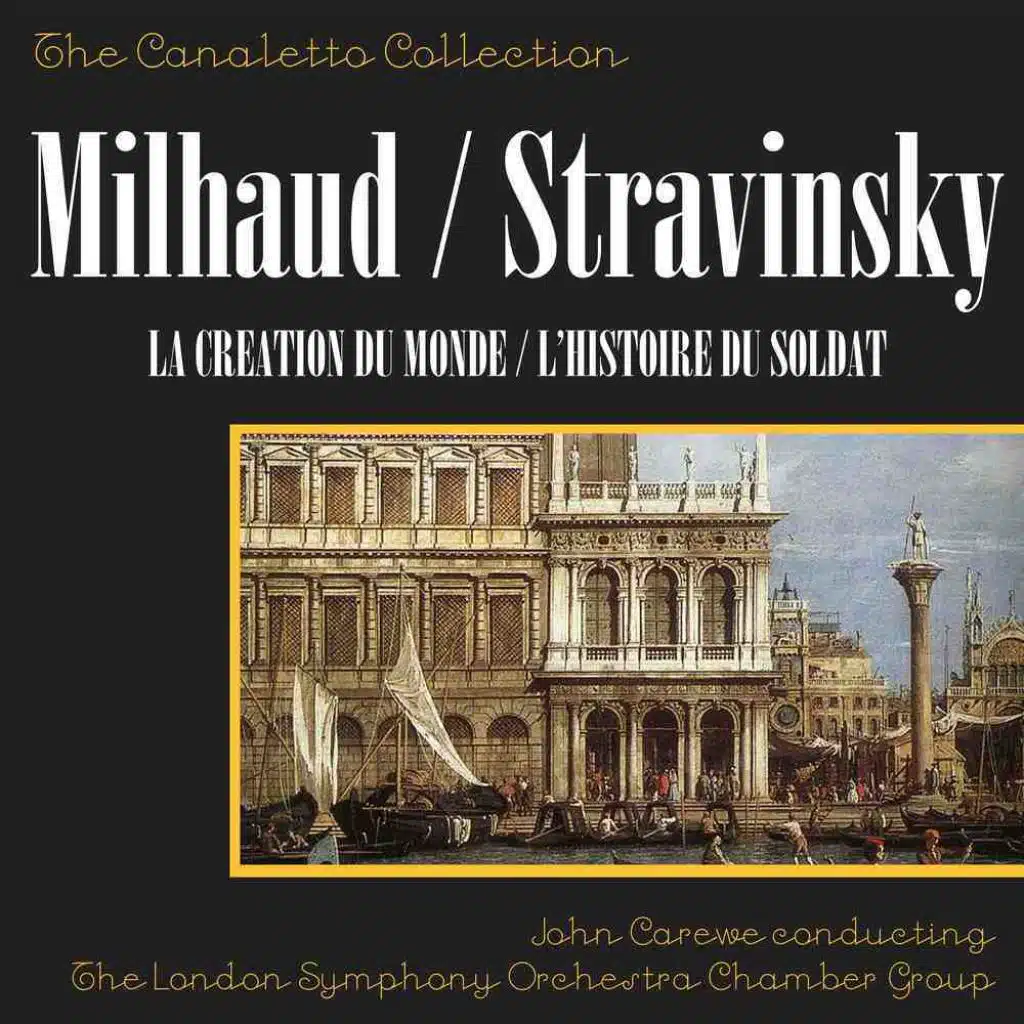 Milhaud: La Creation Du Monde (The Creation Of The World)/Stravinsky: L'Histoire Du Soldat (The Soldier's Tale)