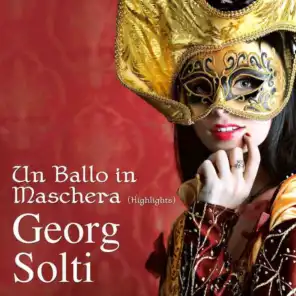 Un Ballo In Maschera (Highlights) [feat. Georg Solti & Chorus & Orchestra Of The Accademia Di Santa Cecila, Rome]