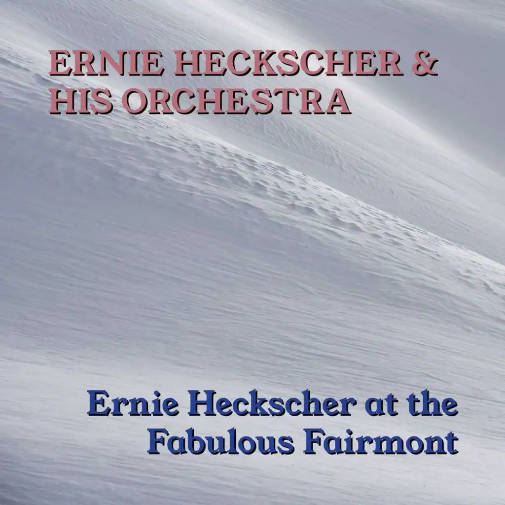 Ernie Heckscher At The Fabulous Fairmont