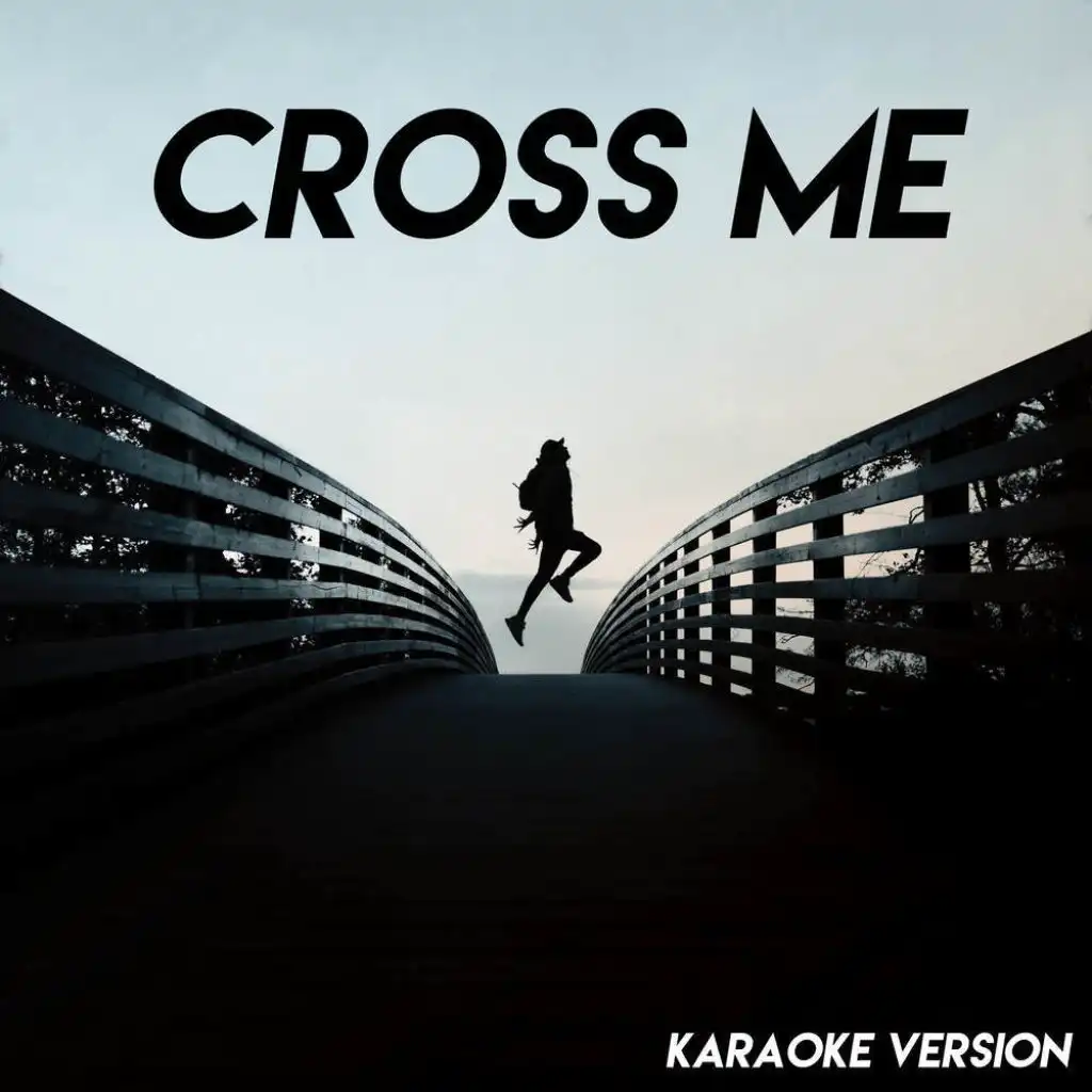 Cross Me (Karaoke Version)