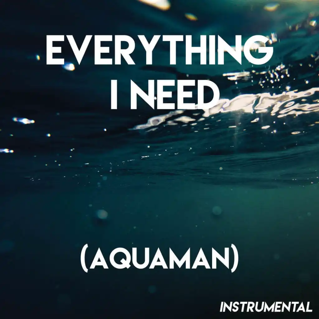 Everything I Need (Aquaman)