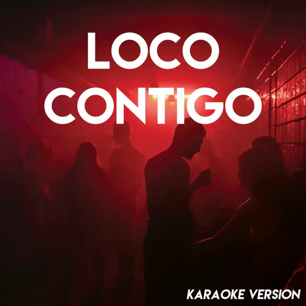 Loco Contigo (Karaoke Version)