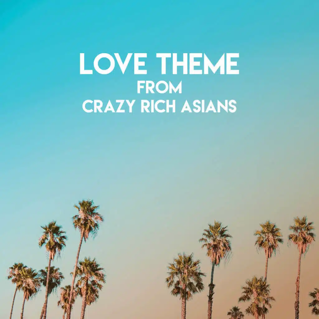 Love Theme from Crazy Rich Asians ('Crazy Rich Asians' 2018)