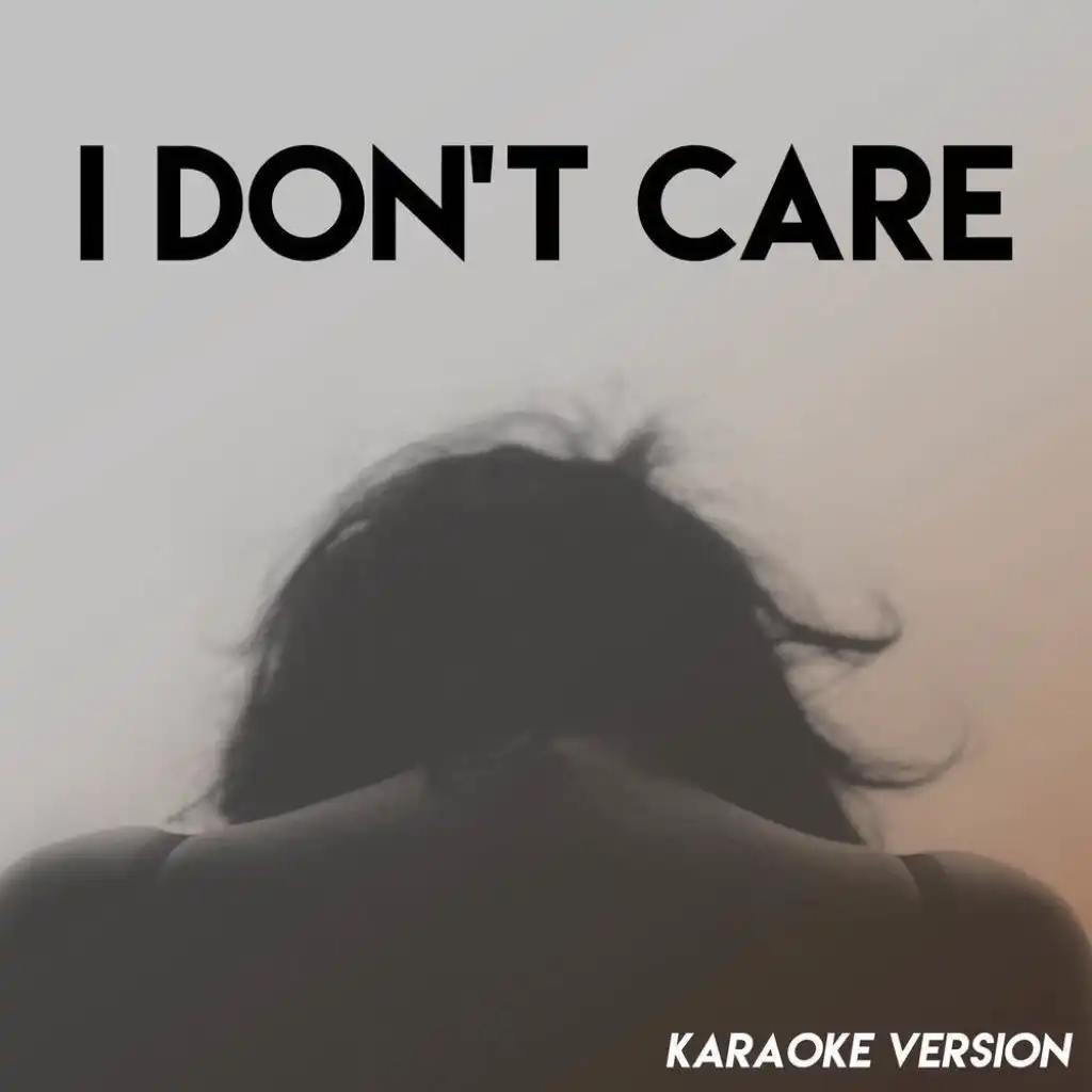 I Don't Care (Karaoke Version)