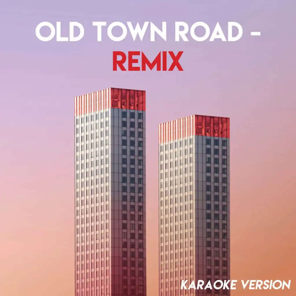 Old Town Road - Remix (Karaoke Version)