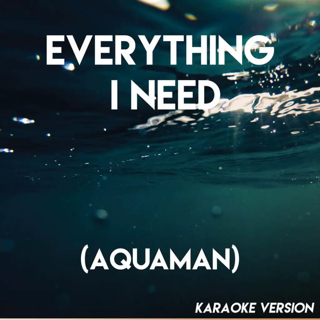 Everything I Need (Aquaman)