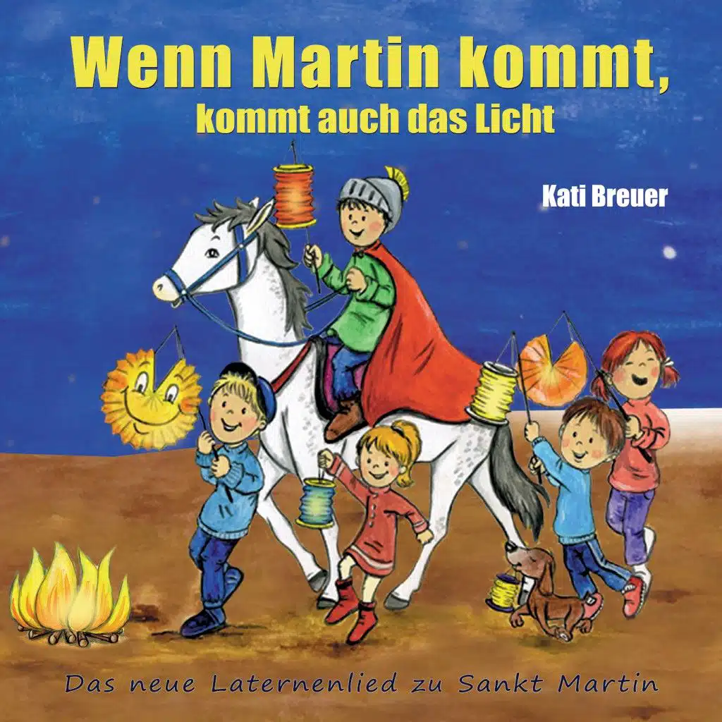 Wenn Martin kommt, kommt auch das Licht (Das neue Laternenlied zu Sankt Martin)