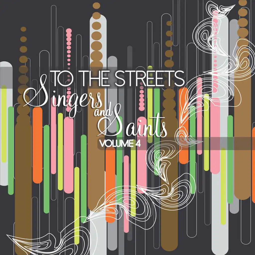 To the Streets: Singers & Saints, Vol. 4