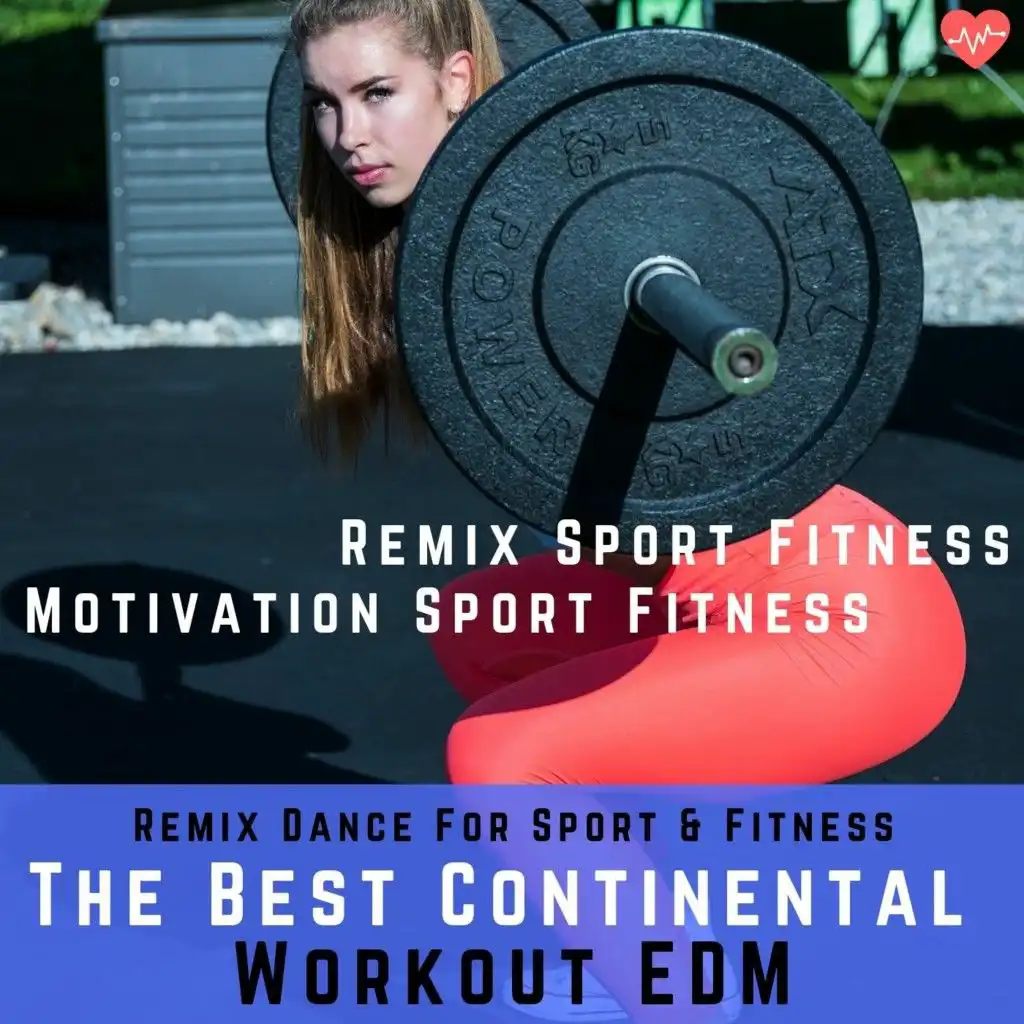 The Best Continental Workout EDM (Remix Dance for Sport & Fitness)