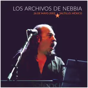 Los Archivos de Nebbia, Vol. 7 (En Vivo, Saltillo 2002)