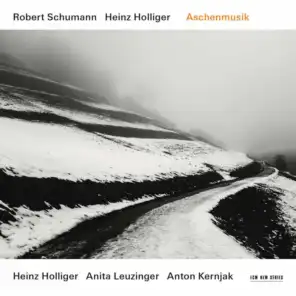 Robert Schumann / Heinz Holliger: Aschenmusik