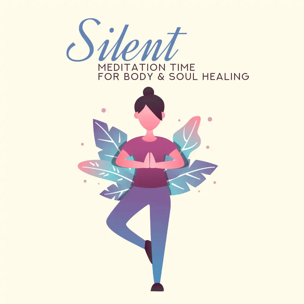 Silent Meditation Time for Body & Soul Healing – Yoga New Age 2019 Music, Sacred Zen Mantra, Deep Relaxation Therapy