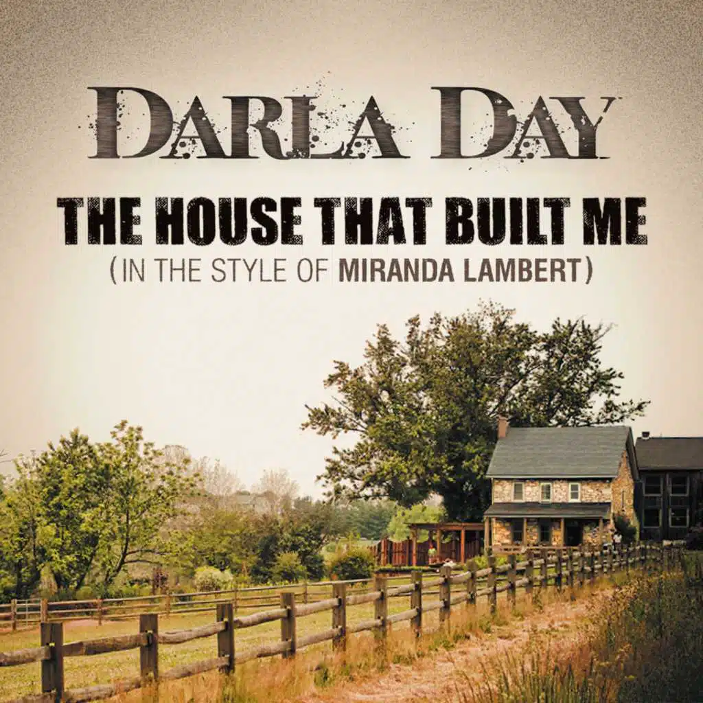 The House That Built Me (In the Style of Miranda Lambert)