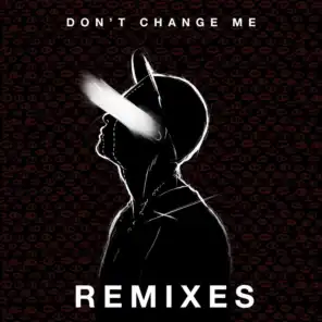 Don't Change Me (Remixes)