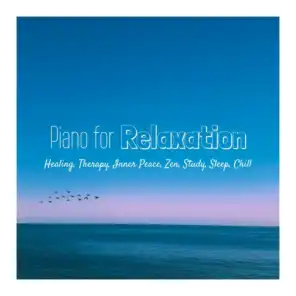 Piano for Relaxation, Healing, Therapy, Inner Peace, Zen, Study, Sleep, Chill