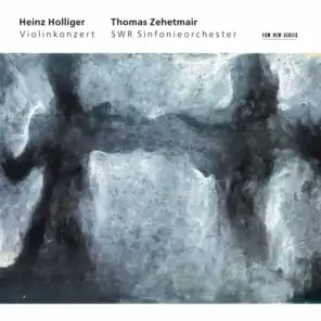 Holliger: Violinkonzert "Hommage à Louis Soutter"
