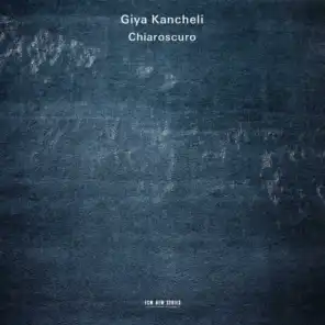 Kancheli: Chiaroscuro (For Violin And Chamber Orchestra)