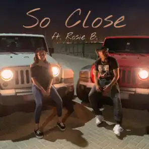 So Close (feat. Rosie B)
