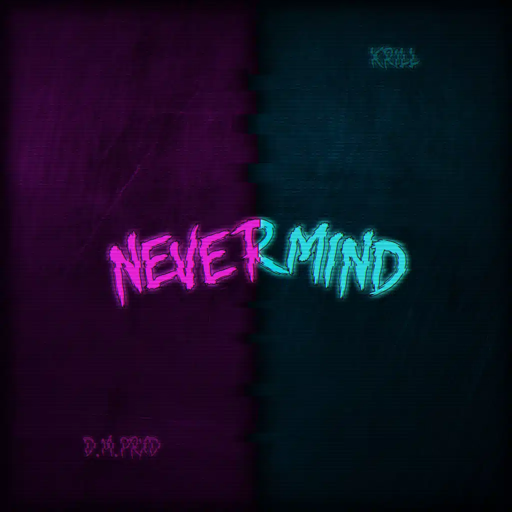 Nevermind (feat. Krill)