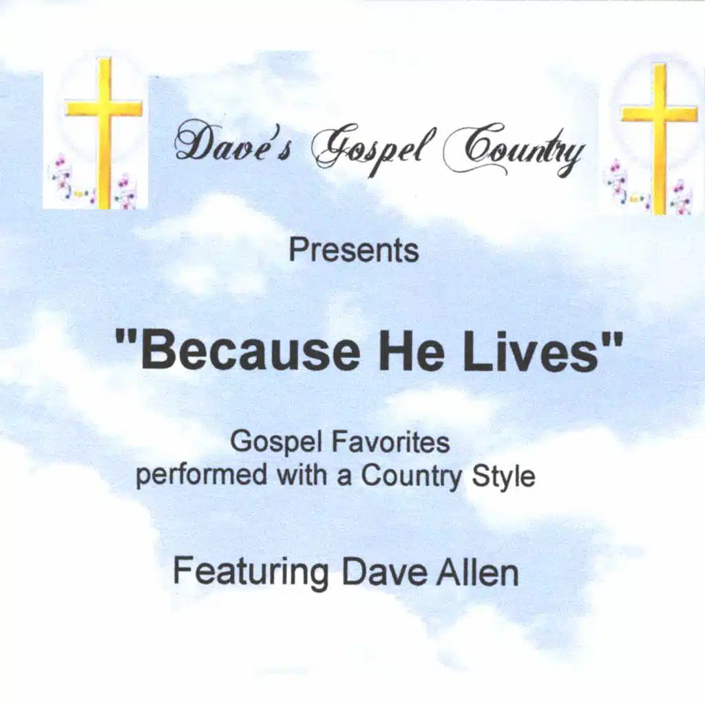 Dave's Gospel Country (Because He Lives)