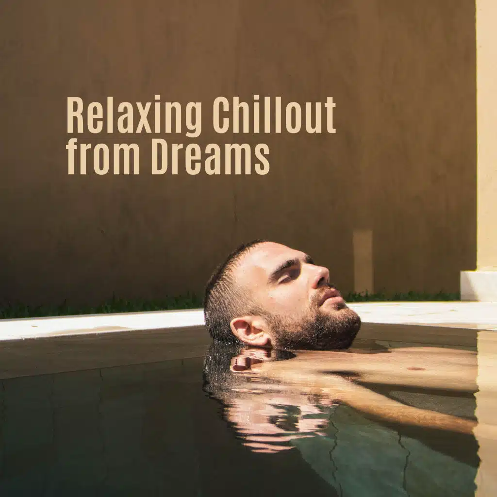 Relaxing Chillout from Dreams: 2019 Very Deep Relaxation Chill Out Music, Slow Ambient Music with Soft Beats for Total Calm Down & Rest, Perfect Lazy Vacation Music for Full Reset